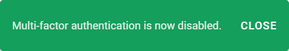 Multi-Factor Authentication Now Disabled Multi-Factor Authentication Now Disabled